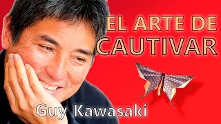 El Arte de Cautivar por Guy Kawasaki  Resumen del libro en español [upl. by Moria41]