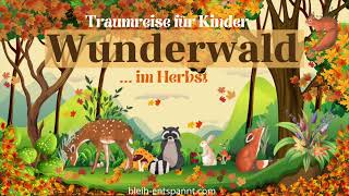 Traumreise für Kinder zum Einschlafen  Wunderwald  Waldgeschichte für Kinder  Fantasiereise Wald [upl. by Elo125]