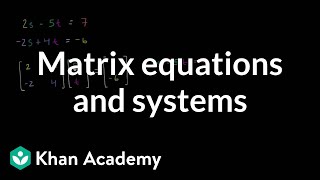 Matrix equations and systems  Matrices  Precalculus  Khan Academy [upl. by Bellda]