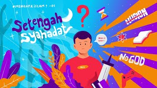 MengapaIslam01  Setengah Syahadat [upl. by Inhsor988]