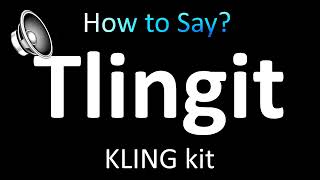 How to Pronounce Tlingit correctly [upl. by Swigart]