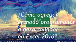 ¿Cómo activar el modo programador o desarrollador en Excel 2016 [upl. by Rivard]