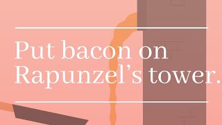 Baconthe Game 266 Rapunzels tower [upl. by Nonnair]