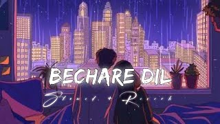 Bechare Dil Ko To Puchho Koi  Slowed and reverb  Lofi  Jobin Nautiyal  Phir ChalaMusic Lofi 07 [upl. by Rist530]