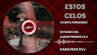 KARAOKE ESTOS CELOS VICENTE FERNANDEZ [upl. by Yren]