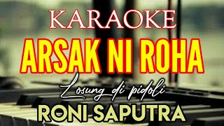 KARAOKE ARSAK NI ROHA  LOSUNG DI PIDOLI RONI SAPUTRA  Lirik  Lagu tapsel [upl. by Drucill]