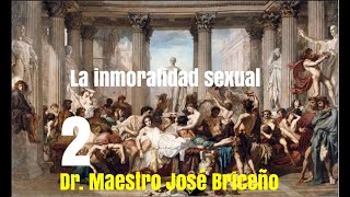 La Inmoralidad Sexual 2 y ultima parte Dr Maestro José Briceño [upl. by Kinch]