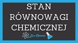 STAN RÓWNOWAGI CHEMICZNEJ  Matura z chemii [upl. by Curley]