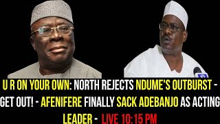 GET OUT  AFENIFERE FINALLY SACK ADEBANJO AS ACTING LEADER  NORTH REJECTS NDUMES OUTBURST [upl. by Lleirbag]