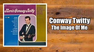 The Image Of Me  Conway Twitty [upl. by Malim]