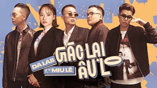 Gác lại âu lo  Da LAB ft Miu Lê Official MV [upl. by Ahsiakal]