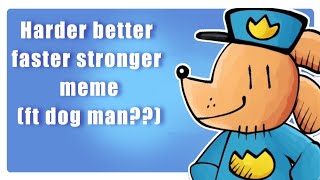 Harder better faster stronger memeft dog man [upl. by Mick]