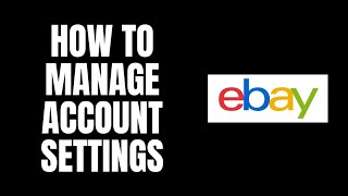 How To Manage Account Settings Ebay Tutorials [upl. by Natividad]