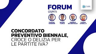 CNPR FORUM  CONCORDATO PREVENTIVO BIENNALE CROCE O DELIZIA PER LEPARTITE IVA [upl. by Dixil161]