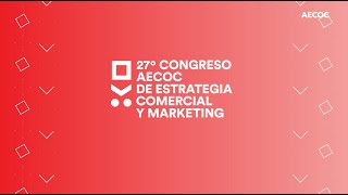 27º Congreso AECOC de Estrategia Comercial y Marketing [upl. by Suoivart218]