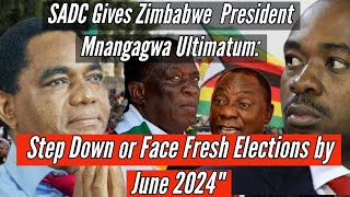 🟨SADC gives Zimbabwe President Mnangagwa ultimatum Step down or Face fresh elections by June 2024🇿🇼 [upl. by Stiegler145]