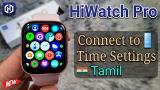 HiWatch Pro Connect to Phone 📱in Tamil  Time Settings Hi Watch Pro App Smart Watch Tamil [upl. by Wendye456]