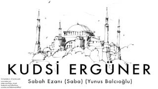 Kudsi Ergüner  Sabah Ezanı Saba Yunus Balcıoğlu  İstanbul Ezanları © 2010 Kalan Müzik [upl. by Laurentium]