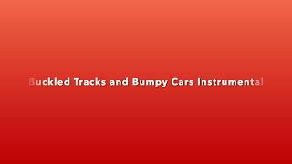 Buckled Tracks and Bumpy Cars Instrumental [upl. by Einnel633]