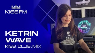 Ketrin Wave  KISSCLUBMIX 080824 [upl. by Bevan]