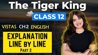 The Tiger King 🔥  Vistas Chapter 2 🔥😨  Line By Line  Class 12 English  Part 2  Shipra Mishra [upl. by Grory]