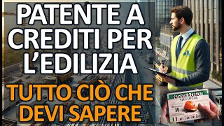 La Patente a Crediti per Cantieri Tutto Quello che Devi Sapere [upl. by Otreblon]