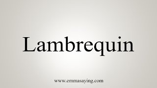 How To Say Lambrequin [upl. by Sholes695]