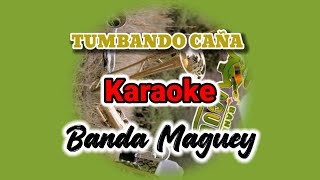 TUMBANDO CAÑA  Banda Maguey KARAOKE [upl. by Hahsi]