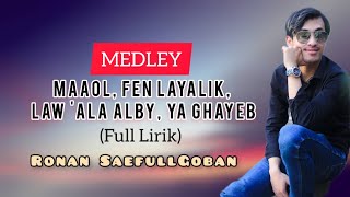 RONAN SAEFULLGOBAN  Medley Maaol Fen Layalik Law ala Alby Ya Ghayeb Full Lirik [upl. by Harwilll]