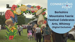 Berkshire Mountains Faerie Festival Celebrates Arts Whimsy Digital Exclusive  Connecting Point [upl. by Luapnoj591]