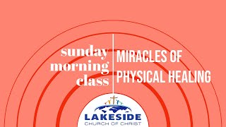 Miracles of Physical Healing  Ryan Frederick  Sunday Morning Bible Class  11102024 [upl. by Tiedeman]