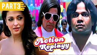 Action Replayy  Part 3  Movies in Part  Akshay Kumar Aishwarya Rai Aditya Roy Kapur [upl. by Gula933]