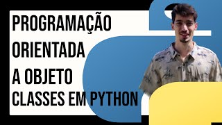 Programação Orientada a Objeto amp Classes em Python [upl. by Georgeanne]