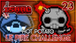 HOT POTATO  LE PIRE CHALLENGE  The Binding Of Isaac Repentance  23 [upl. by Hajile875]