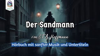 Der Sandmann  Komplettes Hörbuch mit Untertiteln und sanfter Musik  ETA Hoffmann [upl. by Amre]