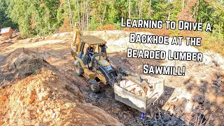 Learning to Operate a Backhoe at the Bearded Lumber Sawmill [upl. by Assilanna]