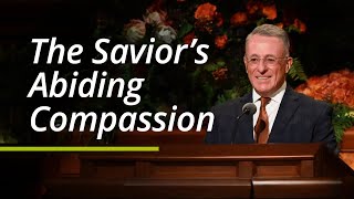 The Savior’s Abiding Compassion  Ulisses Soares  October 2021 General Conference [upl. by Retseh285]