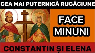 RUGĂCIUNE PUTERNICA CĂTRE SFINȚII ÎMPĂRAȚI CONSTANTIN ȘI ELENA [upl. by Eellehs]