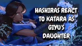 Hashiras React To Katara As Giyus Daughter  Demon Slayer  Gacha React [upl. by Zeitler4]