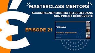 MASTERCLASS MENTORS  ACCOMPAGNER MONMA FILLEULE DANS SON PROJET DÉCOUVERTE  EP 21 [upl. by Sutniuq]