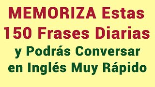 MEMORIZA Estas 150 Frases Diarias y Podrás Conversar en Inglés Muy Rápido  Rachel Ingles [upl. by Turrell]