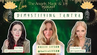 Ep 23  ✨✨✨Hallie Lifson Demystifying Tantra ✨  The Angels Magic and Joy Podcast [upl. by Naaitsirhc]