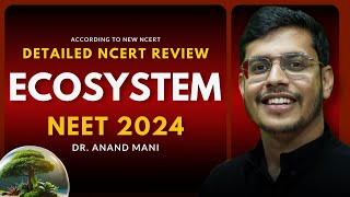 Ecosystem 🌏  One Shot  Detailed New NCERT Review  NEET 20242025  Dr Anand Mani [upl. by Ecertal]