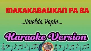 Magkakabalikan Pa Ba Imelda PapinKaraoke Version [upl. by Nonah]