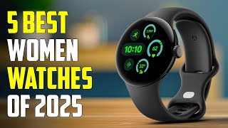 Top 5 Best Smartwatches for Women 2025 [upl. by Guillaume]