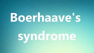 Boerhaaves syndrome  Medical Definition [upl. by Bergwall]