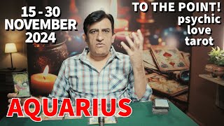 Aquarius  Whats Happening  15  30 November 2024  Tarot Card Reading  Psychic Love Tarot [upl. by Adnaugal]