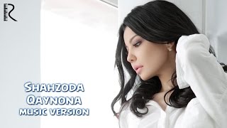 Shahzoda  Qaynona music version [upl. by Akcirehs]