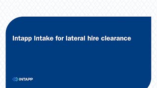 Intapp Intake for Lateral Hire Clearance [upl. by Ztirf]