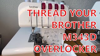 How to thread the Brother Overlocker M343D  EASY Serger threading  Sewing Skills [upl. by Animlehliw]